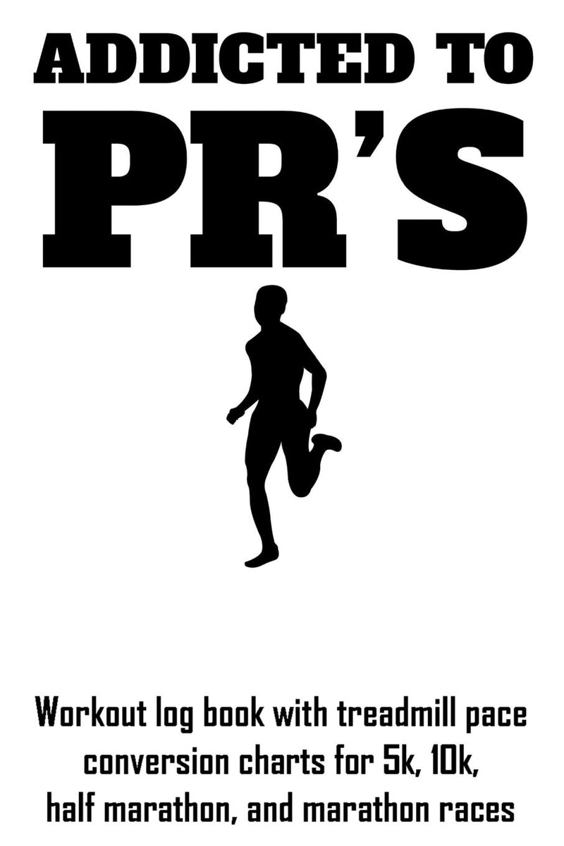 Load image into Gallery viewer, Addicted To PR's: Workout log book with treadmill pace conversion charts for 5k, 10k, half marathon, and marathon races
