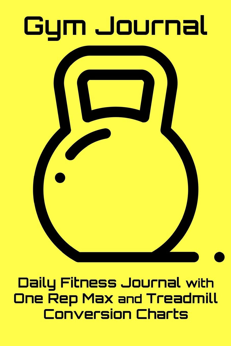 Laad afbeelding in Galerijviewer, Gym Journal: Daily Fitness Journal with One Rep Max and Treadmill Conversion Charts (Yellow)

