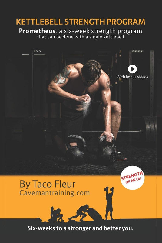 Kettlebell Strength Program Prometheus: A six-week strength program that can be done with a single kettlebell: 10