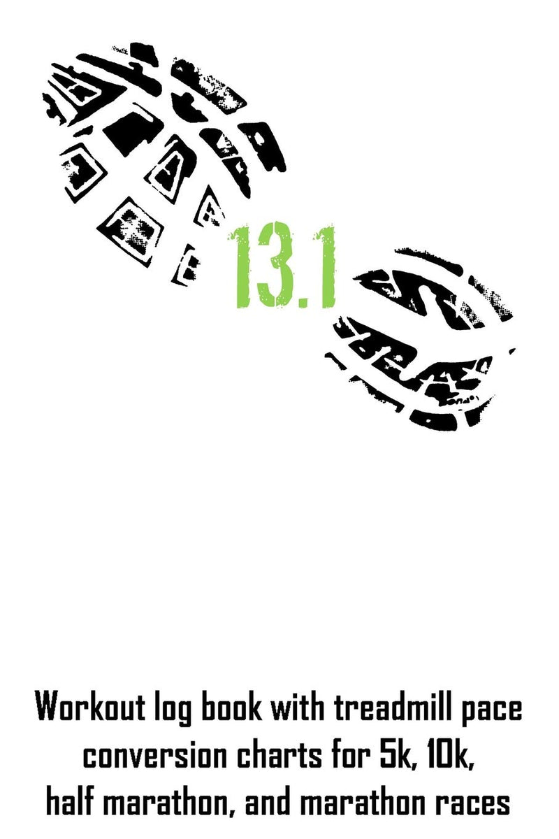 Load image into Gallery viewer, 13.1: Workout log book with treadmill pace conversion charts for 5k, 10k, half marathon, and marathon races
