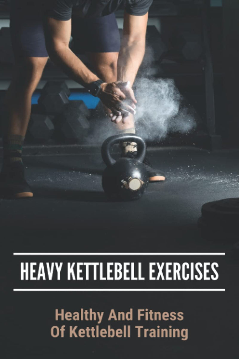 Load image into Gallery viewer, Heavy Kettlebell Exercises: Healthy And Fitness Of Kettlebell Training: Beginner Kettlebell Exercises
