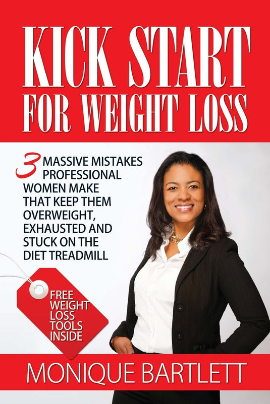 Kick Start For Weight Loss: 3 Massive Mistakes Professional Women Make That Keep Them Overweight, Exhausted and Stuck On The Diet Treadmill
