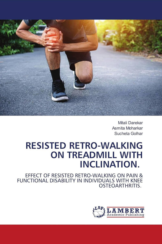 RESISTED RETRO-WALKING ON TREADMILL WITH INCLINATION.: EFFECT OF RESISTED RETRO-WALKING ON PAIN & FUNCTIONAL DISABILITY IN INDIVIDUALS WITH KNEE OSTEOARTHRITIS.
