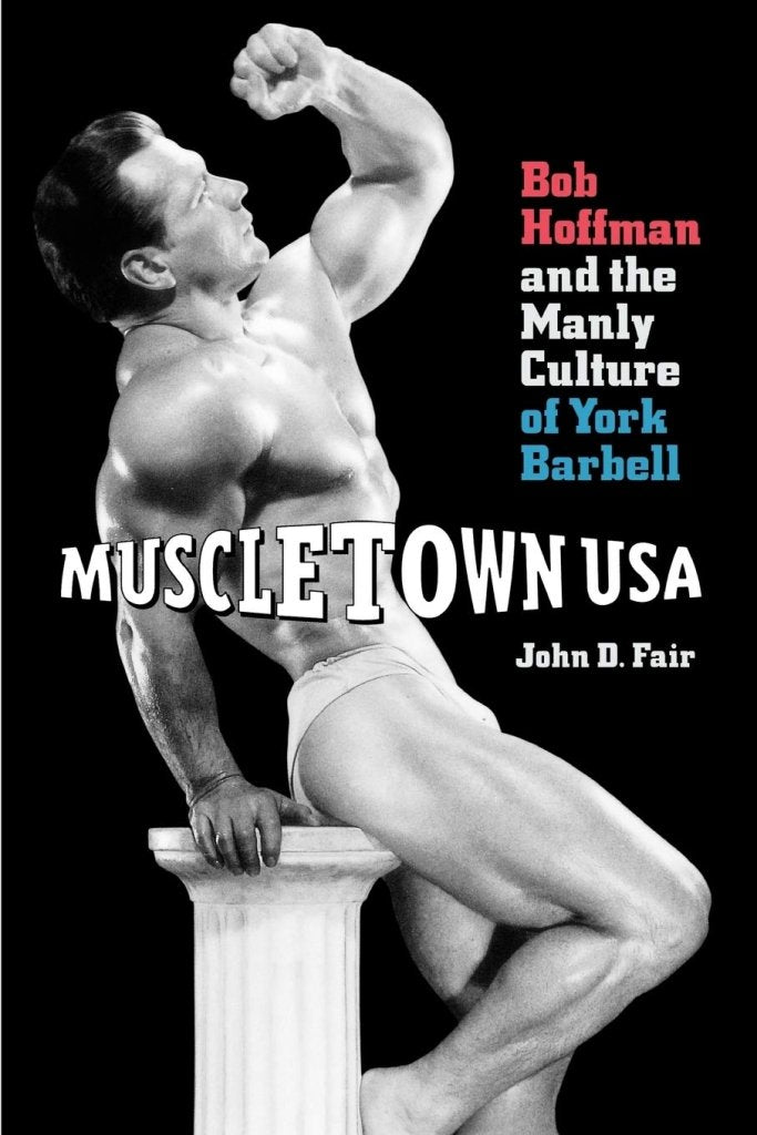 Laad afbeelding in Galerijviewer, Muscletown USA: Bob Hoffman and the Manly Culture of York Barbell - happygetfit.com

