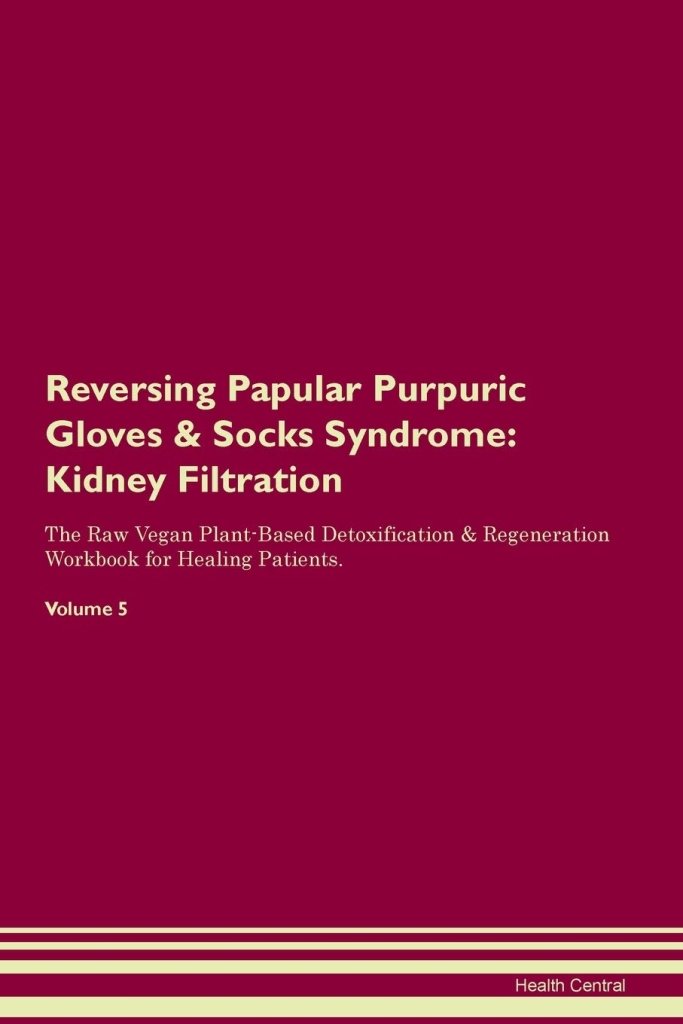 Load image into Gallery viewer, Reversing Papular Purpuric Gloves &amp; Socks Syndrome: Kidney Filtration The Raw Vegan Plant-Based Detoxification &amp; Regeneration Workbook for Healing Patients. Volume 5 - happygetfit.com
