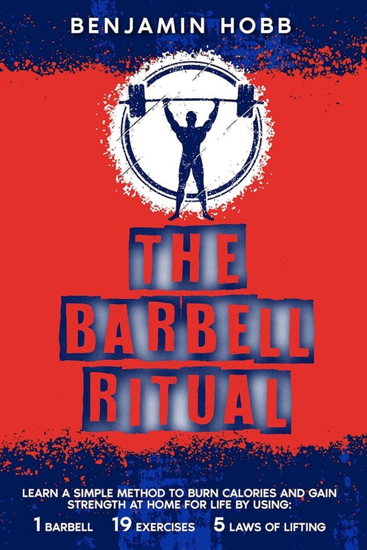 The Barbell Ritual: LEARN A SIMPLE METHOD TO BURN CALORIES AND GAIN STRENGTH AT HOME FOR LIFE BY USING 1 BARBELL, 19 EXERCISES AND 5 LAWS OF LIFTING - happygetfit.com