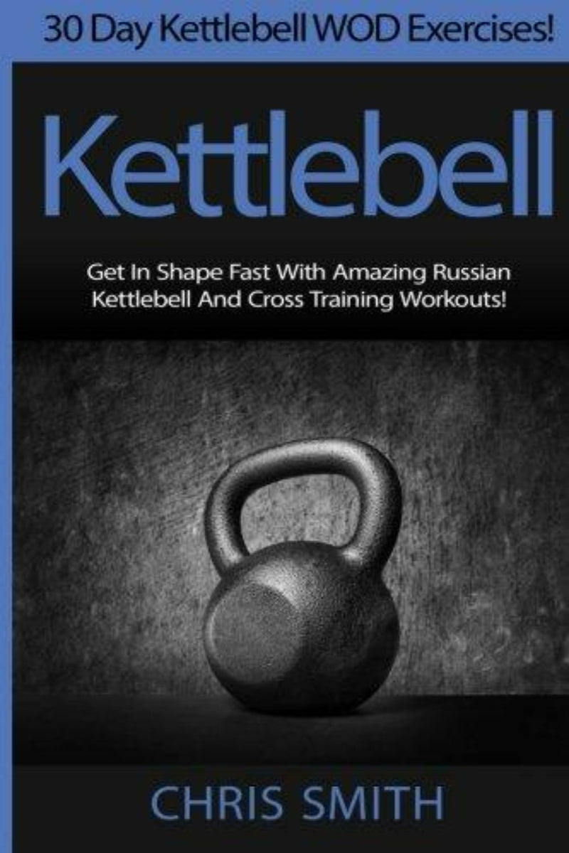 Laad afbeelding in Galerijviewer, Op de omslag van het boek &quot;Kettlebell&quot; van Chris Smith staat een kettlebell afgebeeld op een gestructureerde achtergrond, met als slogan het promoten van effectief gewichtsverlies door middel van Russische kettlebell- en CrossFit-trainingen in 30 dagen.
