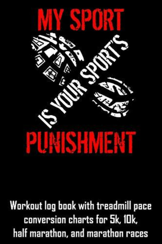 De tekst "Mijn sport is de straf voor jouw sport" is duidelijk te zien op een zwarte achtergrond en promoot een trainingslogboek met de naam "Mijn sport is de straf voor jouw sport: trainingslogboek met conversietabellen voor loopbandtempo", waarmee je je voortgang kunt bijhouden met conversietabellen voor hardlopen en inzichten in het loopbandtempo voor wedstrijden.