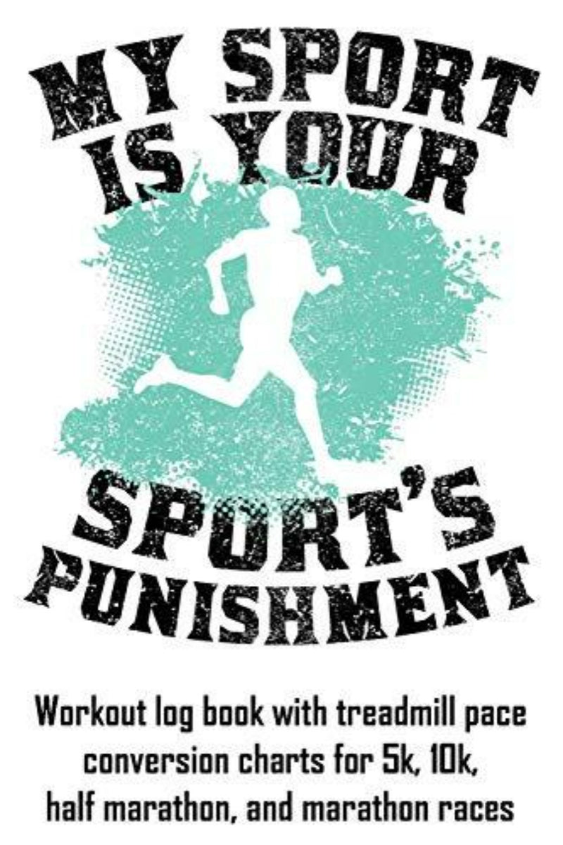 Load image into Gallery viewer, Tekst op de afbeelding: &quot;Mijn sport is de straf voor jouw sport: trainingslogboek met voortgangsregistratie en conversietabellen voor loopbandtempo&#39;s voor 5 km, 10 km, halve marathon en marathonraces.&quot; Silhouet van een hardloper op de achtergrond.
