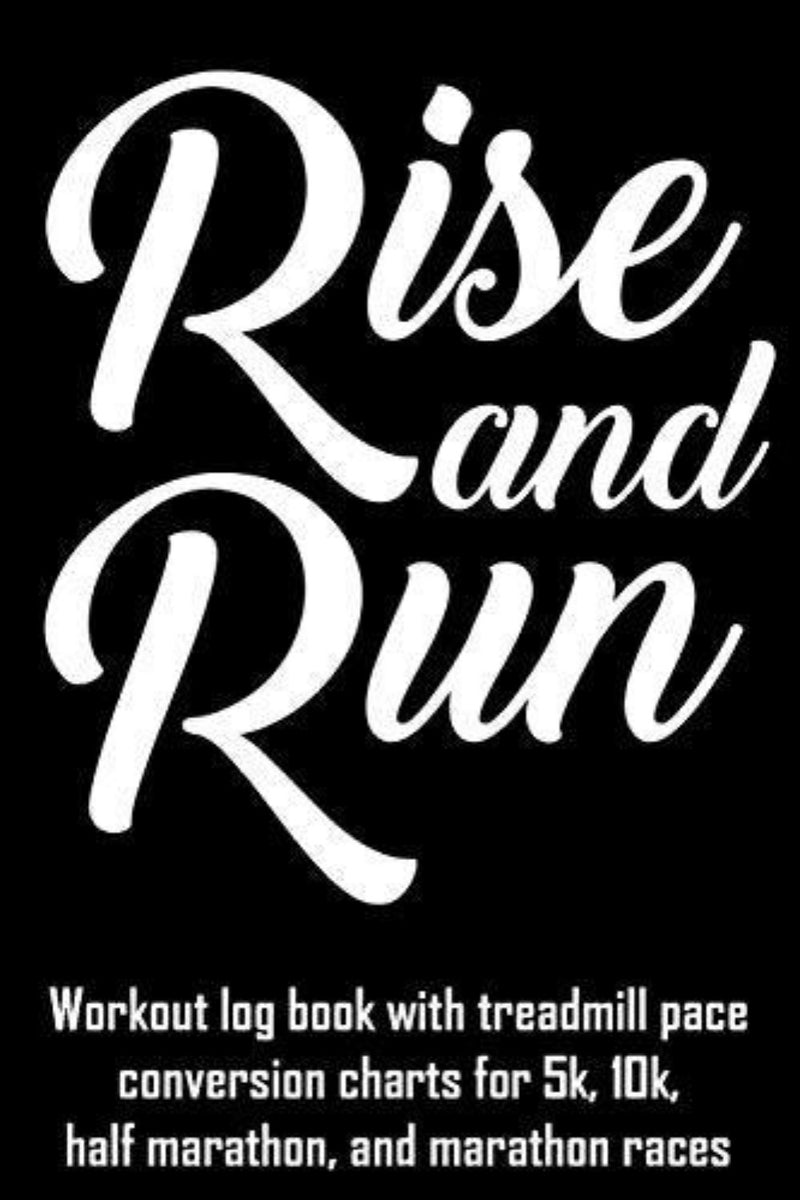 Load image into Gallery viewer, De cover van &quot;Rise and Run: Workout Log Book&quot; bevat conversietabellen voor loopbandtempo&#39;s van 5 km, 10 km, halve marathon en marathonraces, zodat u uw voortgang effectief kunt bijhouden.
