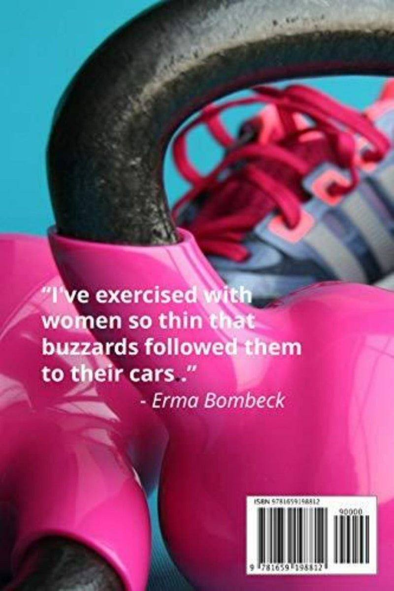 Laad afbeelding in Galerijviewer, Een paar roze kettlebells en een sneaker met een Erma Bombeck-oefenquote vormen een perfect plaatje voor fitnessliefhebbers, zoals te zien is in het &#39;Workout Log Book: Weights and Exercise Routine - Kettlebell&#39;.
